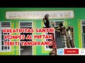 KREATIFITAS SANTRI PONPES AL - MIFTAH TERITI TANGERANG | PIMPINAN KH. MUHAMMAD ROMLI #ponpes