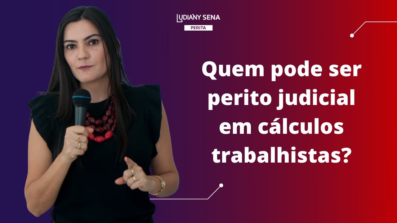Entenda quem pode ser perito judicial em cálculos trabalhistas!