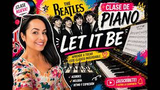 🎹 ¡APRENDE “LET IT BE” EN PIANO FÁCIL Y RÁPIDO! | Clase Paso a Paso