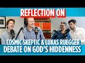 Reflecting on the Cosmic Skeptic & Lukas Ruegger debate on God's Hiddenness