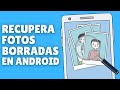 COMO RECUPERAR FOTOS BORRADAS EN TU TELÉFONO ANDROID