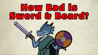 How bad is Sword and Board In D&D 5e?