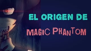 ►El origen de Magic Phantom◄ (Creepypasta Oc)