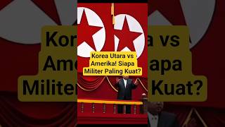 Korea Utara vs Amerika! Siapa Militer Paling Kuat? #korea #america