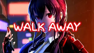 NIGHTCORE // WALK AWAY - (Lyrics)
