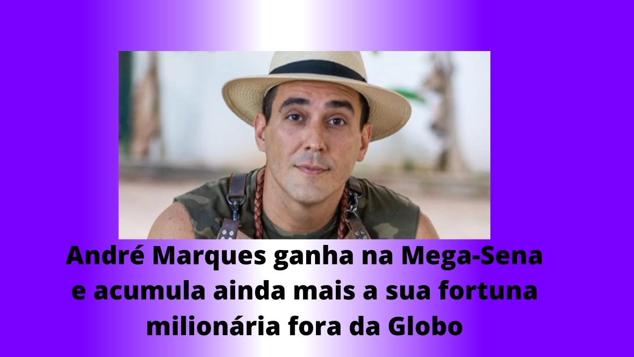 André Marques ganha na Mega Sena e acumula ainda mais a sua fortuna ...
