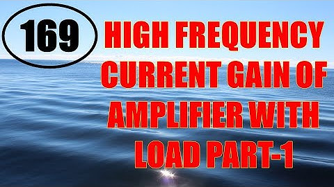 ElexCkts | Lecture-169 | High Frequency Current Gain of amplifier with Load Part-1