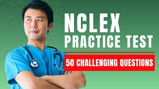 NCLEX Practice Test 2025 - Nursing Mock Written Exam & Review (50 Challenging Questions)
