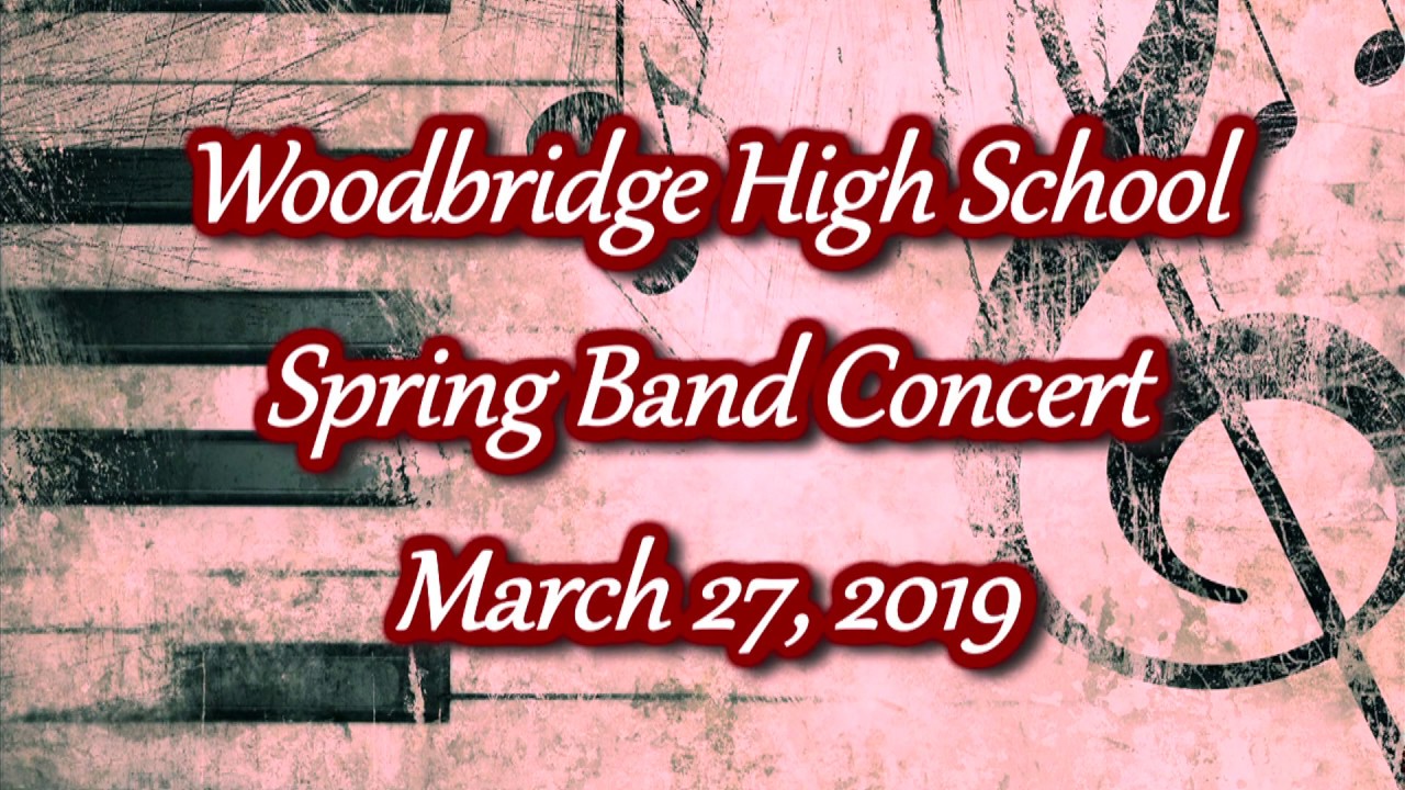 Woodbridge High School, Spring Band Concert 2019 YouTube
