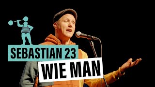 Sebastian 23 – Wie man
