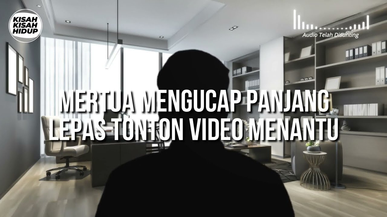 [KISAH V35] AYAH MERTUA MENGUCAP PANJANG LEPAS TONTON VIDEO MENANTU
