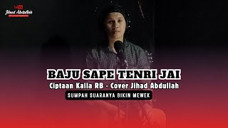 Lagu Bugis Keren Baju Sape Tenri Jai Ciptaan Kalla RB Cover Jihad Abdullah