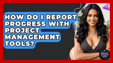 How Do I Report Progress With Project Management Tools? - Graphic Design Nerd