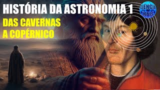 A historia da astronomia das cavernas a Copernico