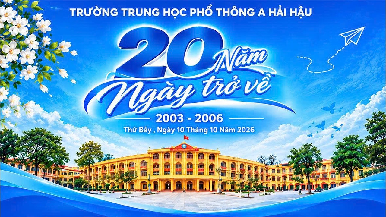 TRƯỜNG TRUNG HỌC PHỔ THÔNG A HẢI HẬU - 20 NĂM NGÀY TRỞ VỀ - NIÊN KHOÁ 2003 - 2006 (10.10.2026)
