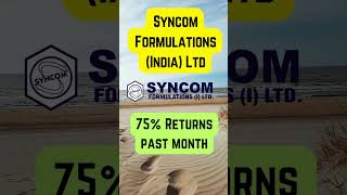 Syncom Formulations India Ltd Massive Returns 1 Month