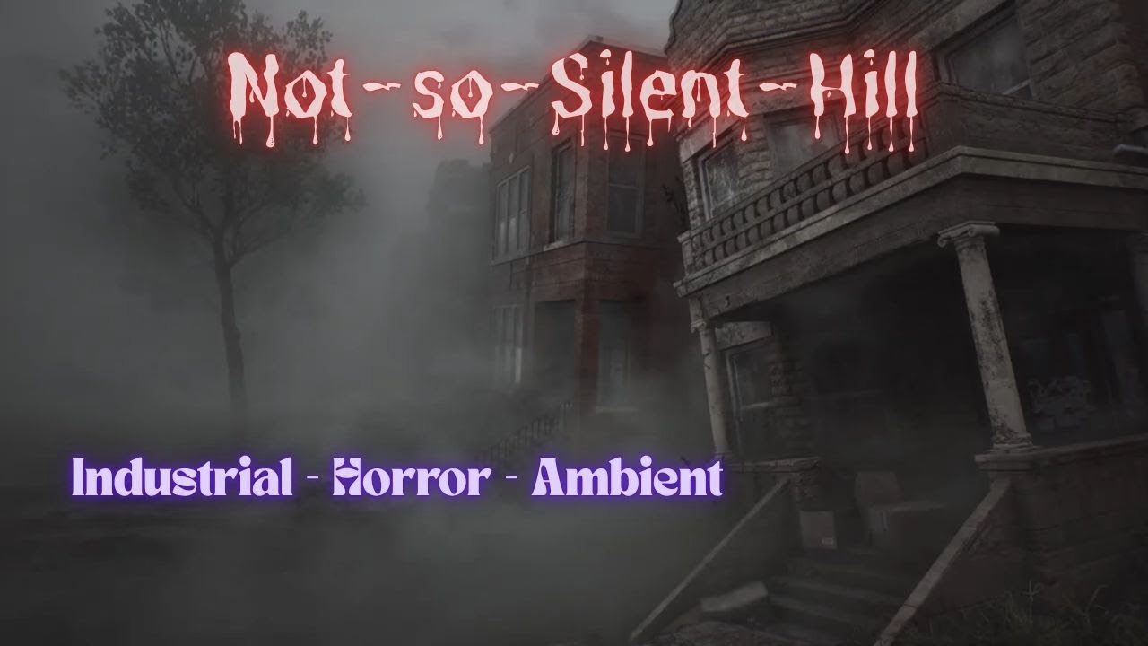 Not-So-Silent Hill - Industrial Horror (Dont click if you want normal Silent Hill style ambiance)