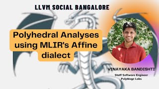 Polyhedral Analyses using MLIR's Affine dialect - Vinayaka Bandishti