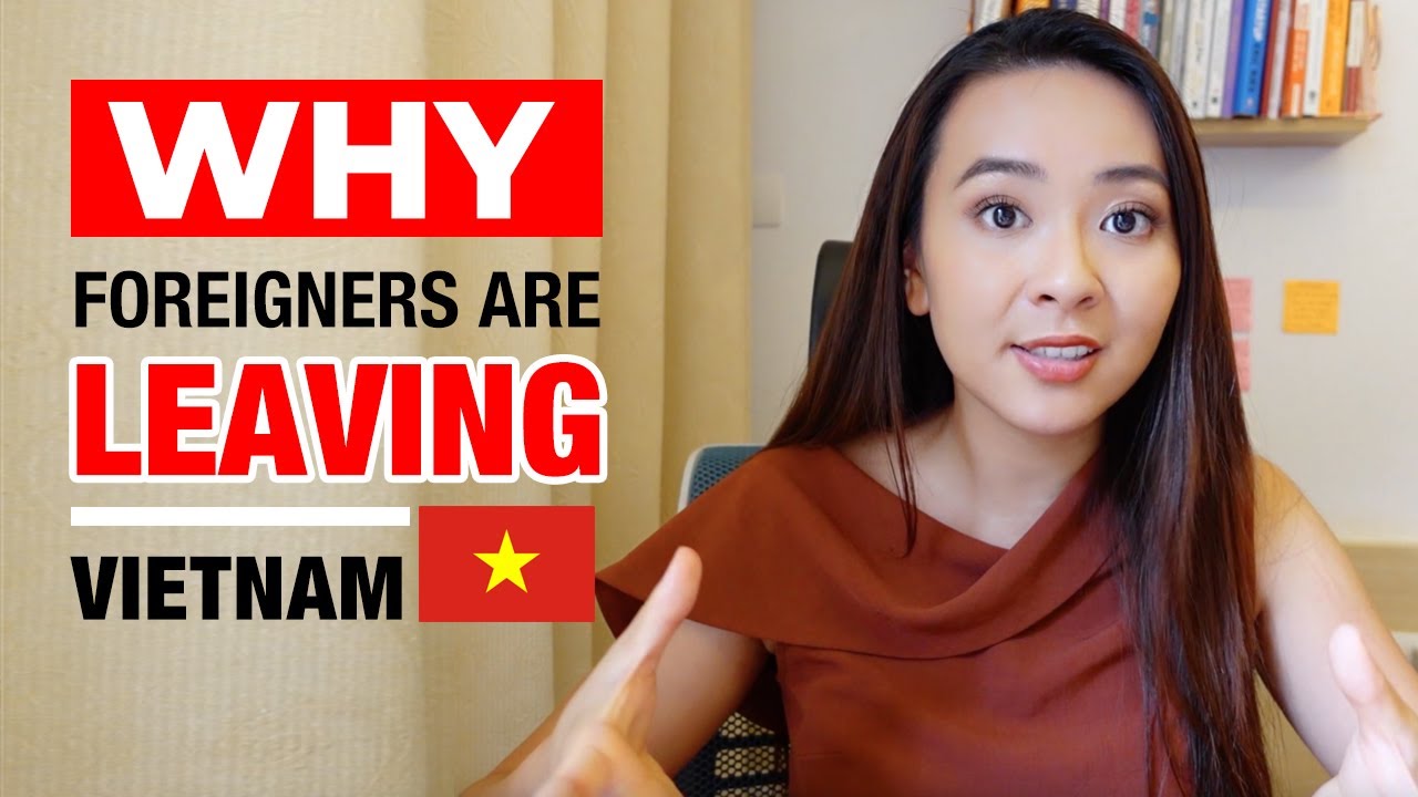 WHY ARE FOREIGNERS LEAVING VIETNAM?