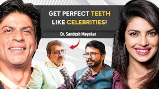 SRK's Dentist on How to Get Perfect Teeth like Celebrities | Dr. Sandesh Mayekar | MOG 102