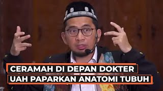CERAMAH DI DEPAN PARA DOKTER, UAH Paparkan Anatomi Tubuh Manusia - Ustadz Adi Hidayat LC MA