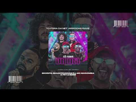 TÔ FORA DA NET ( ARROCHA RAVE ) MC MAROMBA, PET E BOBII, SKORPS E ISAIAS BARRIOS DJ