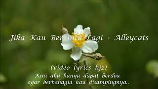 Jika Kau Bercinta Lagi - Alleycats (Lirik hjz)