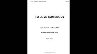 "To Love Somebody" arranged for SATB voices by Jason A. Heald, and performed by the Umpqua Singers