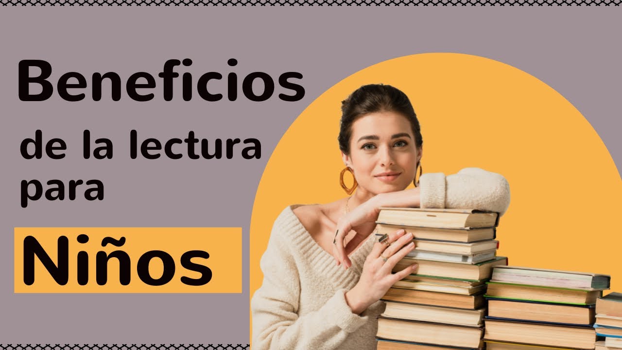 Los beneficios de la lectura para niños: ¿Por qué es importante que los ...