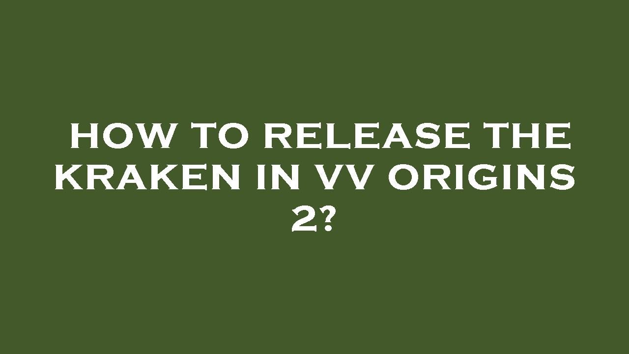 How To Release The Kraken In Vv Origins 2 YouTube how-to-release-the-kraken-in-vv-origins-2-youtube