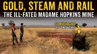 Gold, Steam and Rail: The IllFated Madame Hopkins Mine