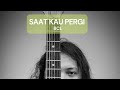 FELIX IRWAN | BCL - SAAT KAU PERGI