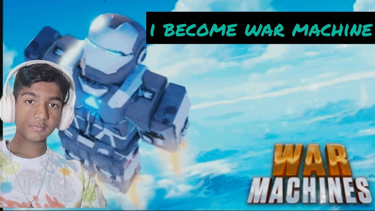 I play war machine game in roblock 
