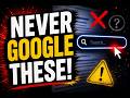 Never Google These… Here’s Why (5 Things You Should Avoid)