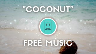 (NO COPYRIGHT) Coconut - Happy Uplifting Background Music - Royalty Free Music