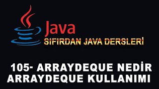 105- Java Dersleri - ArrayDeque Nedir - ArrayDeque Kullanımı