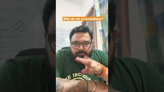 Why do we procrastinate?