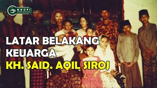 Family Background of KH. Said Aqil Siraj