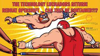 Red Hat OpenShift Workshop!  Can the OpenShift Luchadors be contained!