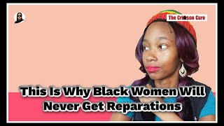 This Is Why Black Women Will Never Get Reparations
