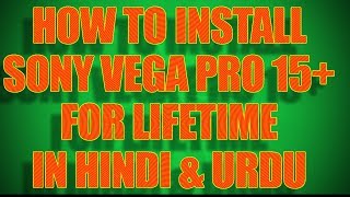 Download Lagu How To Download Sony Vega Pro 15 For Lifetime In Hindi \u0026 Urdu || Sony Vegas Pro 15 + Crack For Free MP3