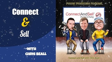 Power Producers Podcast - Connect and Sell with Chris Beall
