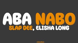 Slap Dee, Elisha Long - Aba Nabo (Lyric Video)