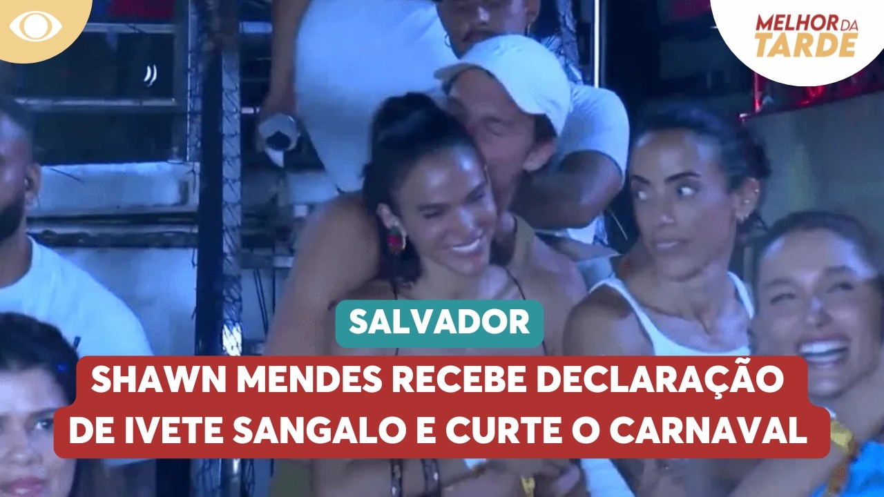 Shawn Mendes recebe declaração de Ivete Sangalo e curte o Carnaval em Salvador