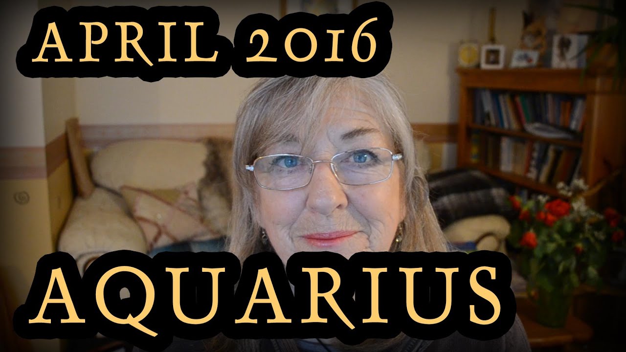 Aquarius Horoscope for April 2016 YouTube