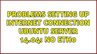 Problems setting up internet connection ubuntu server 14.04: no eth0
