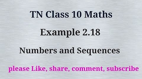 Tn 10 maths | example 2.18  |chapter 2 |state board | Numbers and sequences | gmrrao maths |