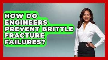 How Do Engineers Prevent Brittle Fracture Failures? - How Things Break
