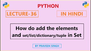 Python Lecture 36: How to add an element/list/tuple/set/dictionary in the set (in Hindi)