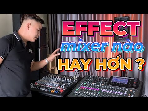 EFFECT MIXER CƠ VÀ MIXER SỐ CÁI NÀO HAY HƠN ❓